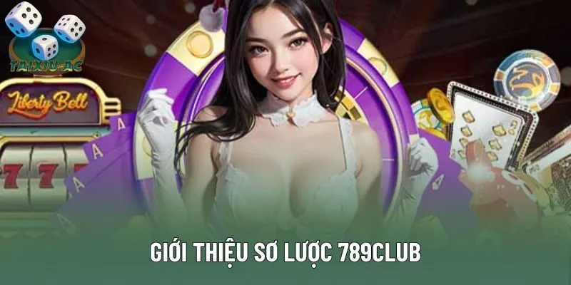 Giới thiệu sơ lược 789club