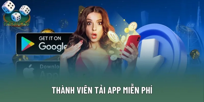 Thành viên tải app miễn phí