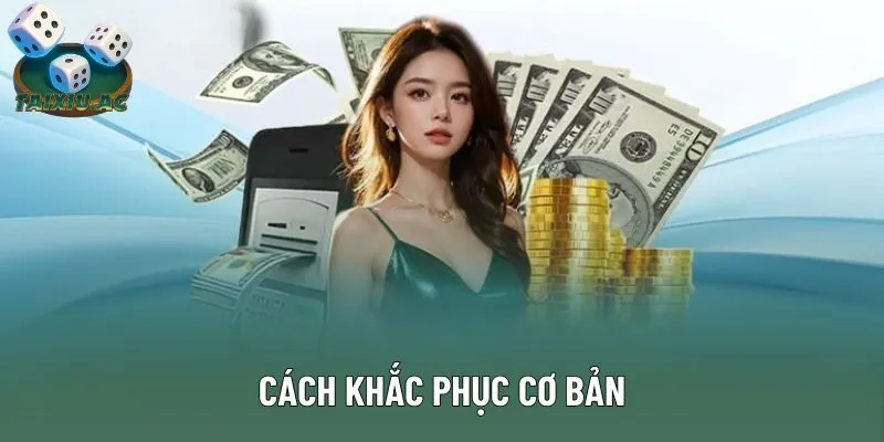 Cách khắc phục cơ bản