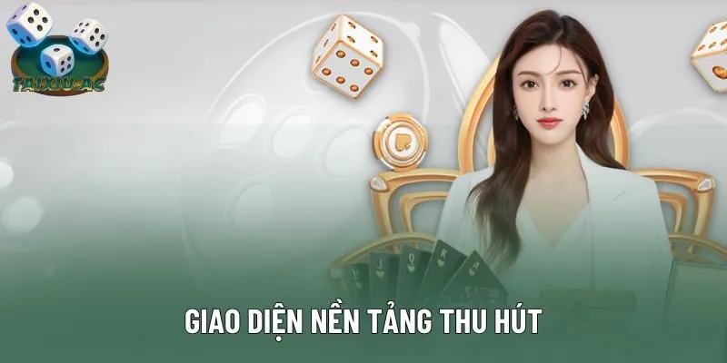 Giao diện nền tảng thu hút