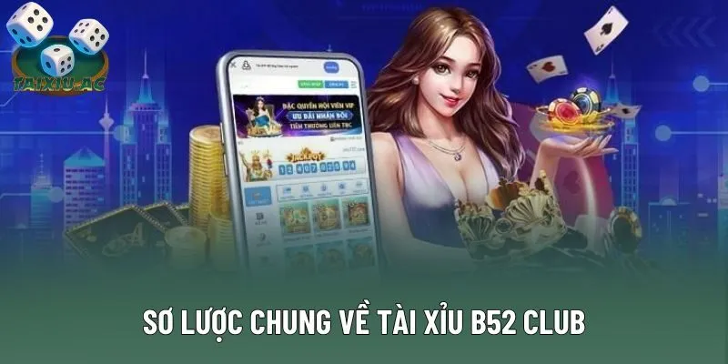 Sơ lược chung về tài xỉu B52 Club