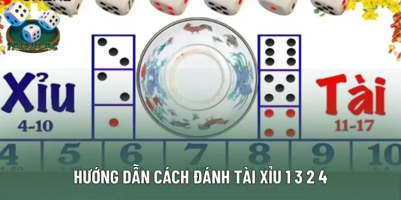 Hướng dẫn đánh tài xỉu 1 3 2 4 chi tiết nhất