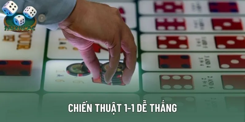 Chiến thuật 1-1 dễ thắng