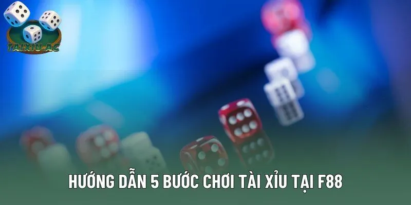 Hướng dẫn 5 bước chơi tài xỉu tại F88