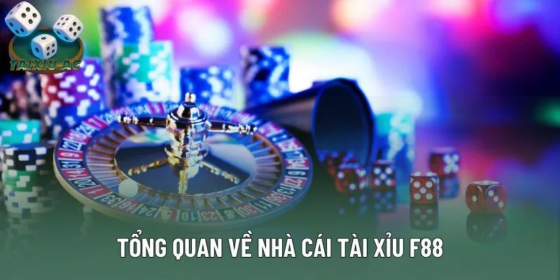 Tổng quan về nhà cái tài xỉu F88