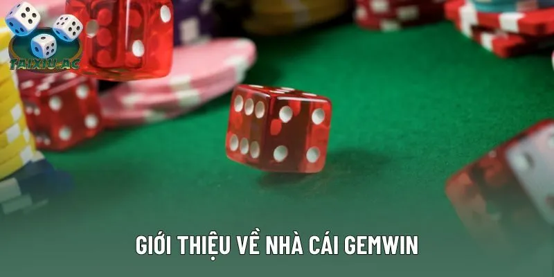 Tổng quan về thương hiệu Gemwin Tài Xỉu