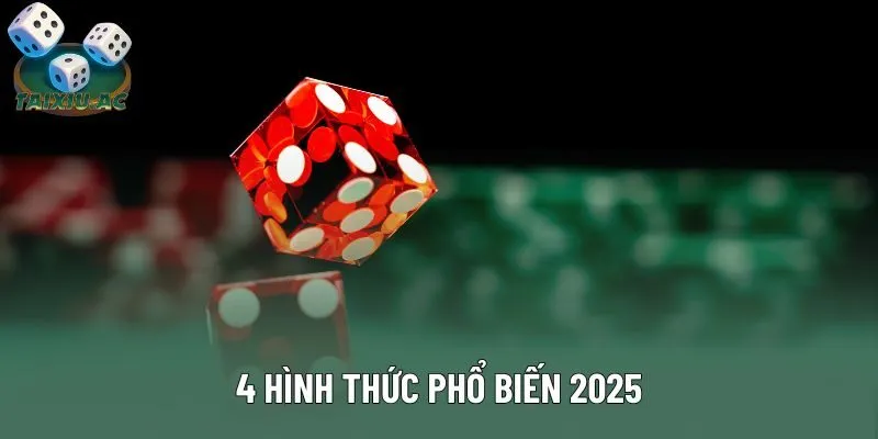 4 hình thức phổ biến 2025