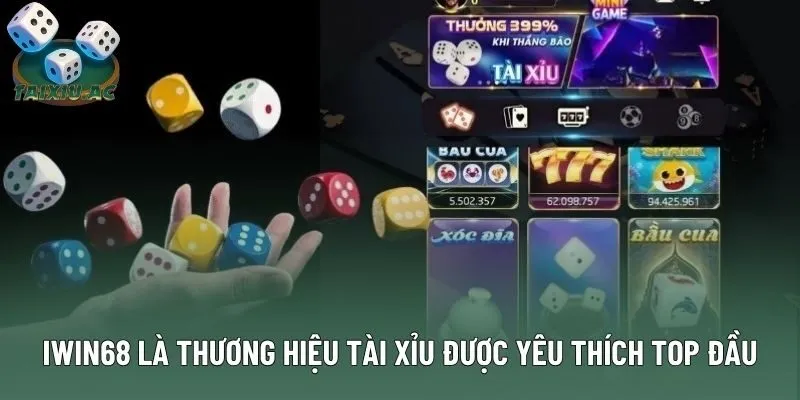 IWIN68 là thương hiệu tài xỉu được yêu thích top đầu