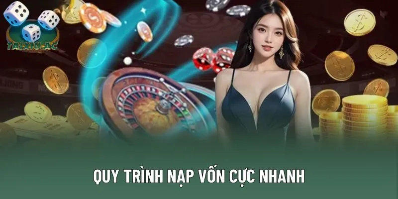 Quy trình nạp vốn cực nhanh