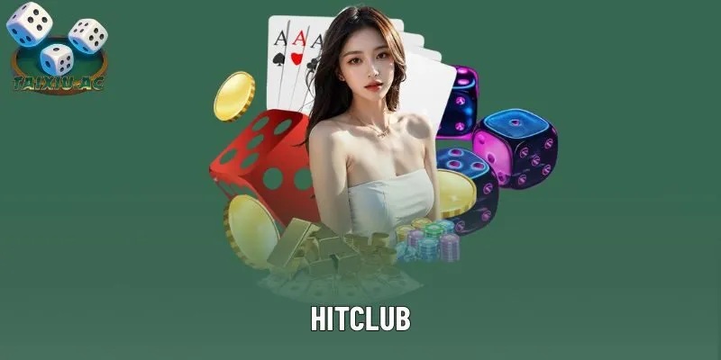 Hitclub Tài Xỉu - Sân Chơi Uy Tín, Kịch Tính Hàng Đầu 2025