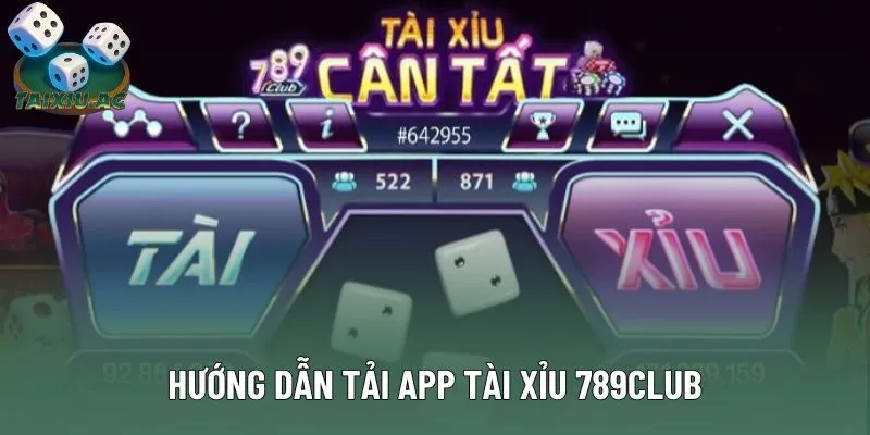 Hướng Dẫn Tải App Tài Xỉu 789club Dễ Dàng Cho Người Mới