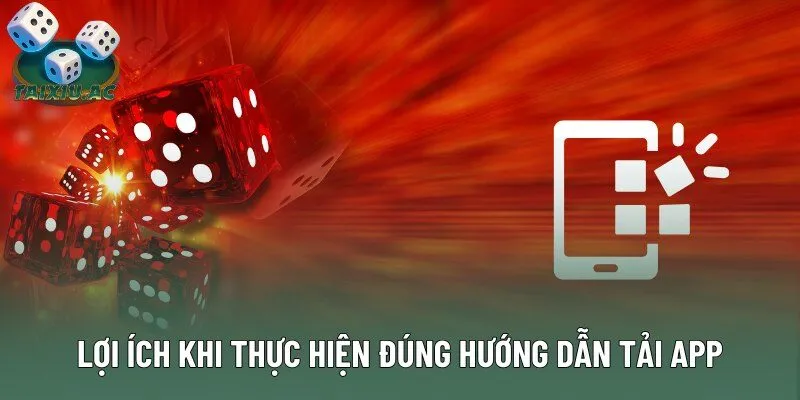 Lợi ích khi thực hiện đúng hướng dẫn tải app tài xỉu rikvip