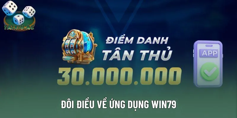 Đôi điều về ứng dụng Win79