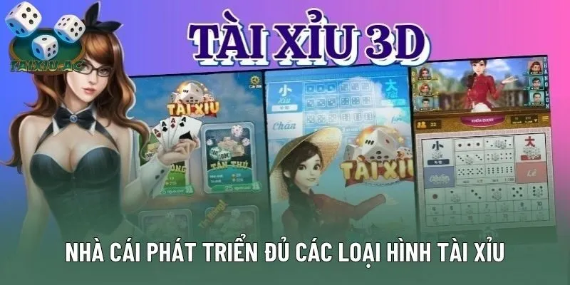 Nhà cái phát triển đủ các loại hình tài xỉu