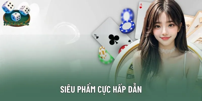 Siêu phẩm cực hấp dẫn