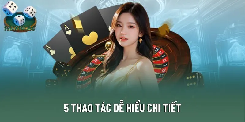 5 thao tác dễ hiểu chi tiết