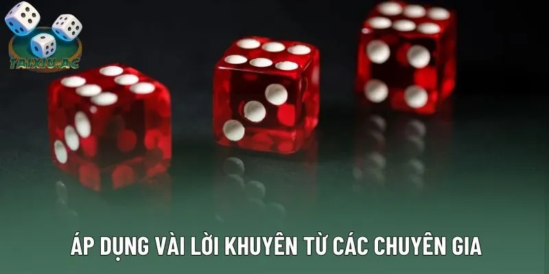 Áp dụng vài lời khuyên từ các chuyên gia