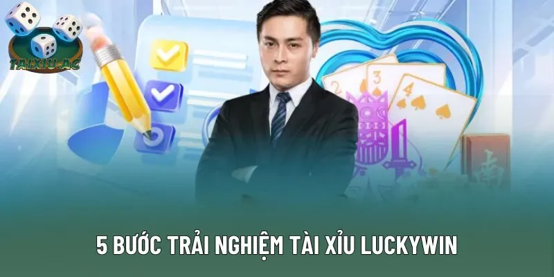 5 bước trải nghiệm tài xỉu Luckywin
