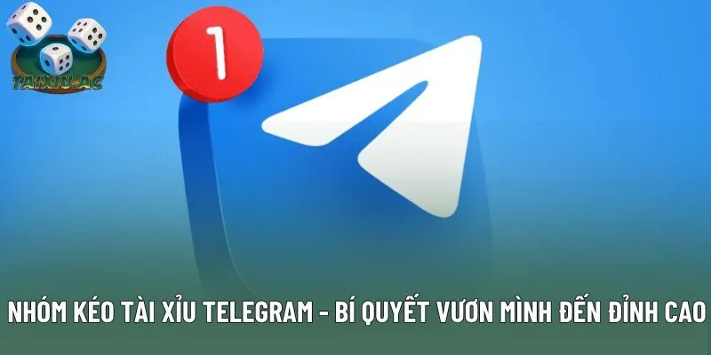 Nhóm Kéo Tài Xỉu Telegram - Bí Quyết Vươn Mình Đến Đỉnh Cao
