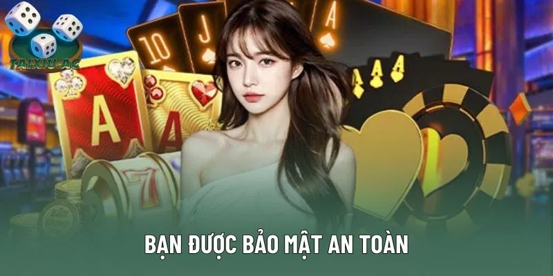 Bạn được bảo mật an toàn