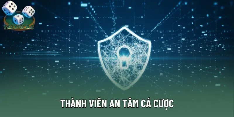 Thành viên an tâm cá cược