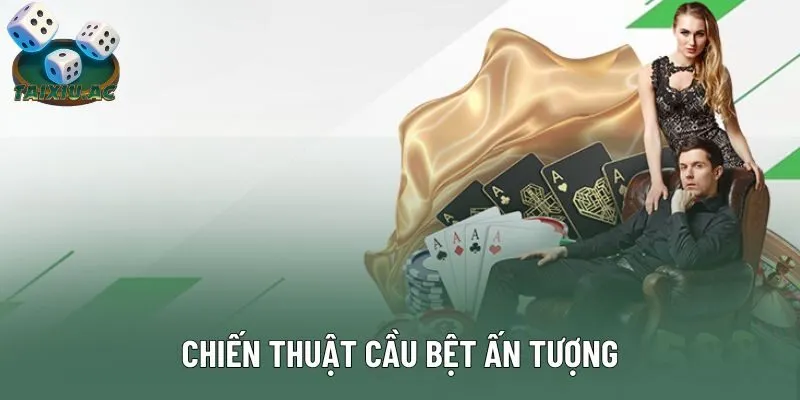 Chiến thuật cầu bệt ấn tượng