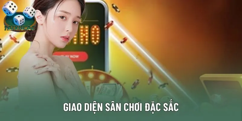 Giao diện sân chơi đặc sắc