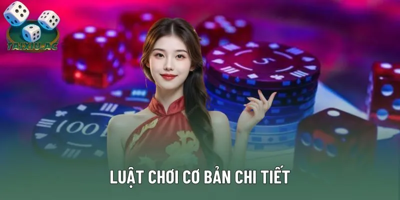 Luật chơi cơ bản chi tiết