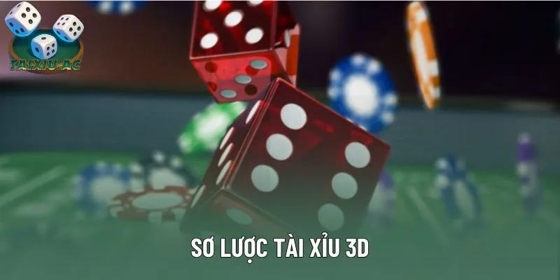 Sơ lược tài xỉu 3D