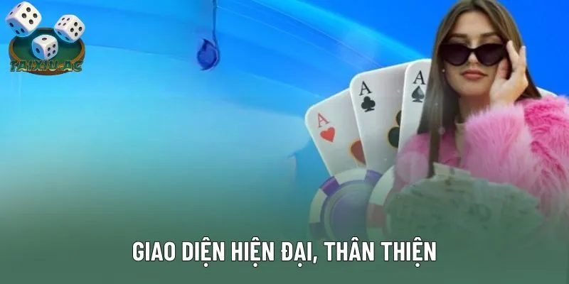 Giao diện hiện đại, thân thiện