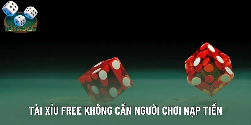Tài xỉu free không cần người chơi nạp tiền