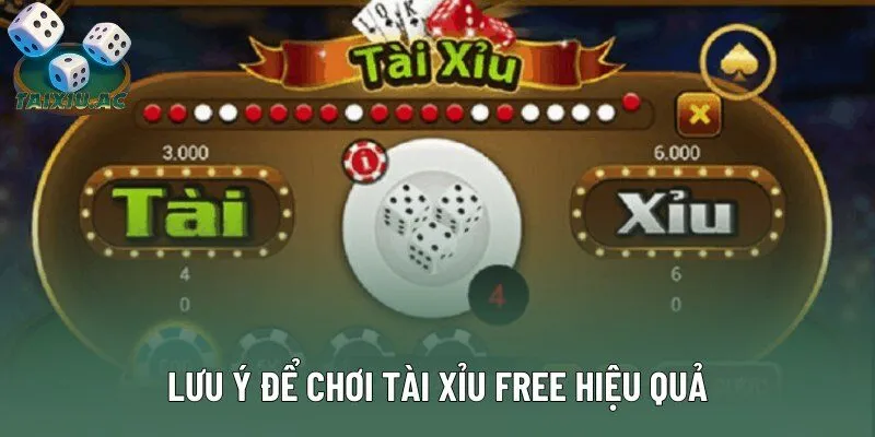 Lưu ý để chơi tài xỉu free hiệu quả