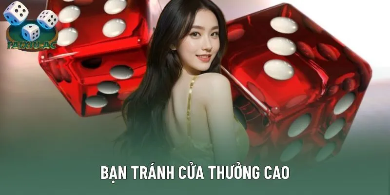 Bạn tránh cửa thưởng cao