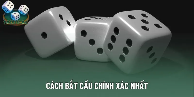 Cách bắt cầu chính xác nhất