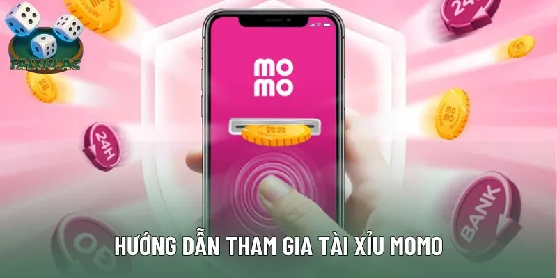 Hướng dẫn cách tham gia vào sảnh Tài xỉu momo