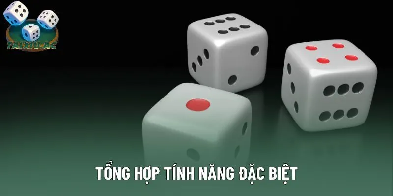 Tổng hợp tính năng đặc biệt