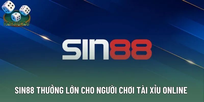 Sin88 thưởng lớn cho người chơi Tài Xỉu online 7 ngày liên tiếp