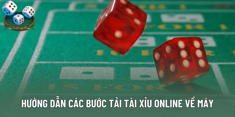 Hướng dẫn các bước tải Tài Xỉu online về máy