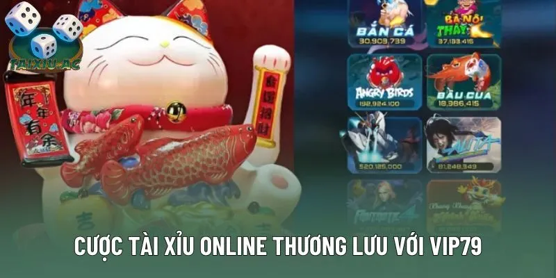 Cược Tài Xỉu online thương lưu với VIP79