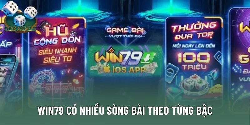 Win79 có nhiều sòng bài theo từng bậc Tài Xỉu online