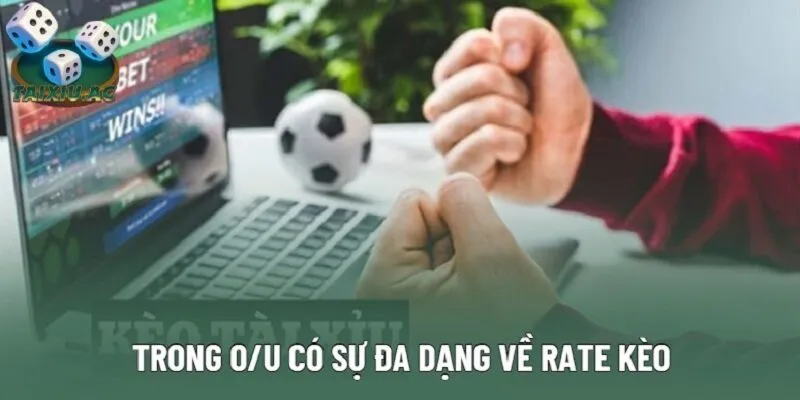 Trong O/U có sự đa dạng về rate kèo
