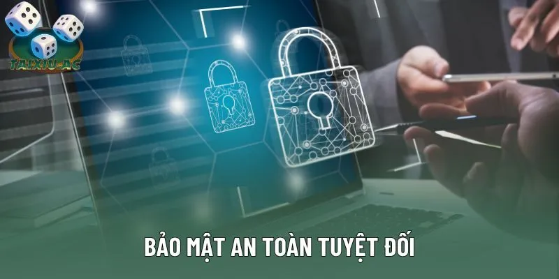 Bảo mật an toàn tuyệt đối
