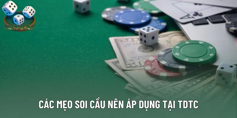 Các mẹo soi cầu nên áp dụng tại TDTC