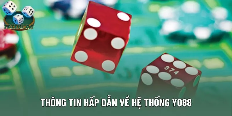 Thông tin hấp dẫn về hệ thống Yo88
