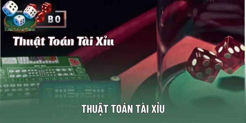 Thuật Toán Tài Xỉu - Cách Bắt Cầu Kết Quả Ra Xúc Xắc