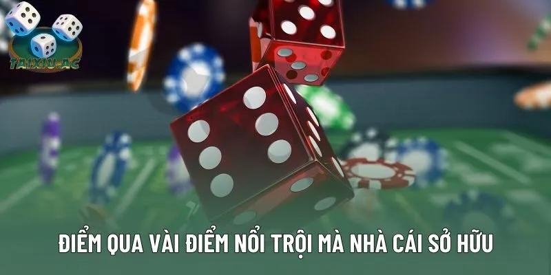 Điểm qua vài điểm nổi trội mà nhà cái sở hữu