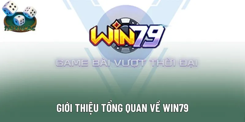Giới thiệu tổng quan về Win79